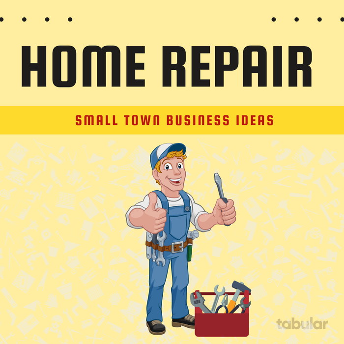 Small town business ideas: home repair.